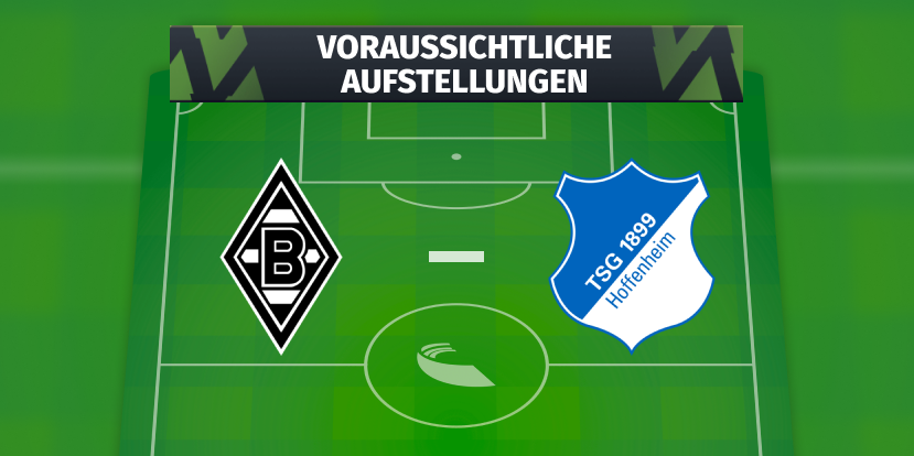 Borussia Mönchengladbach – TSG Hoffenheim: Die voraussichtlichen Aufstellungen